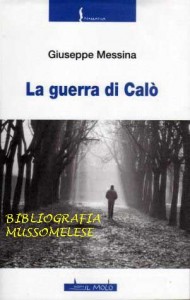 La guerra di Calò di Giuseppe Messina, recensione di Piero Ciccarelli - Mussomeli © Bibliografia Mussomelese