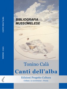 Canti dell'alba di Tonino Calà, recensione di Piero Ciccarelli - Mussomeli © Bibliografia Mussomelese